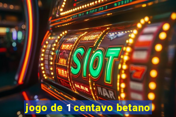 jogo de 1 centavo betano